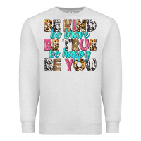Oatmeal Heather be kind be true be you Premium Sweatshirt - NancyCooperArtShop