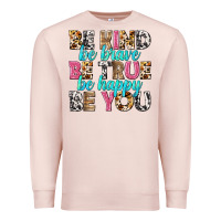Pale Pink be kind be true be you Premium Sweatshirt - NancyCooperArtShop