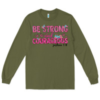 Army Green be strong and courageous Long Sleeve Tee - texasbilliewilder