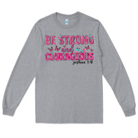 Heather Grey be strong and courageous Long Sleeve Tee - texasbilliewilder
