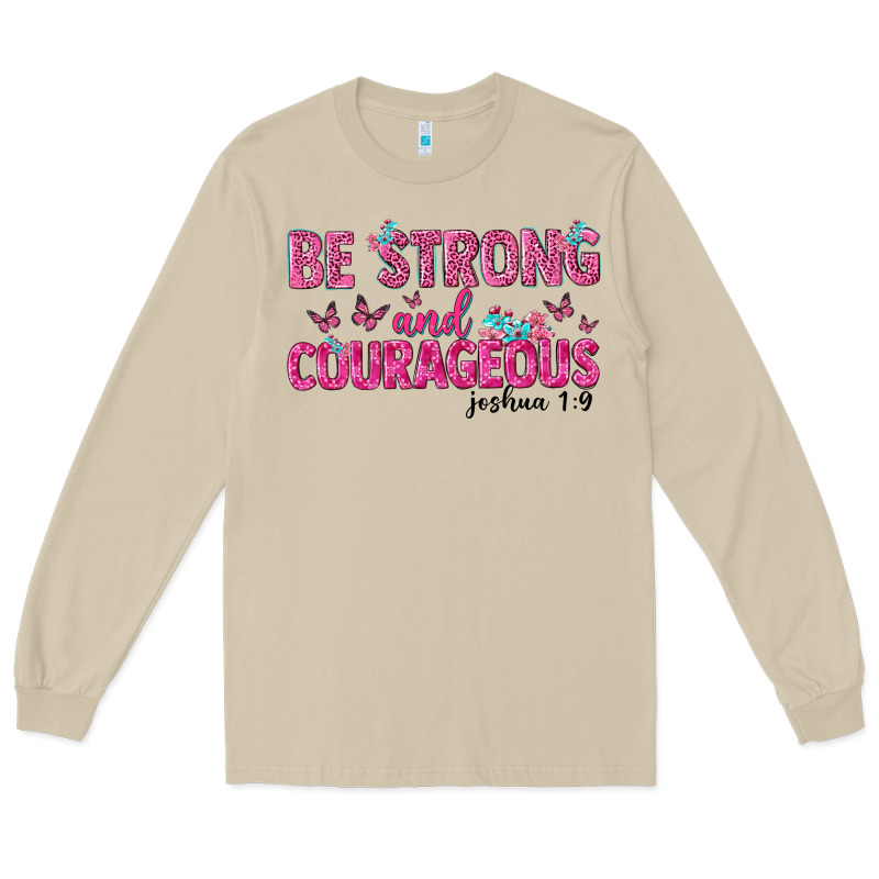 Be Strong And Courageous Long Sleeve Tee by texasbilliewilder | Teevron