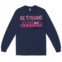 Navy be strong and courageous Long Sleeve Tee - texasbilliewilder