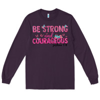 Plum be strong and courageous Long Sleeve Tee - texasbilliewilder