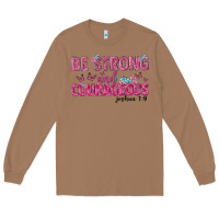 Toasted Coconut be strong and courageous Long Sleeve Tee - texasbilliewilder
