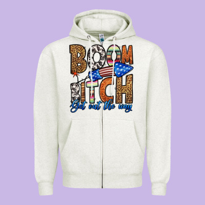 Boom Bitch Get Out The Way Zipper Hoodie Designed By Hra Design Shop