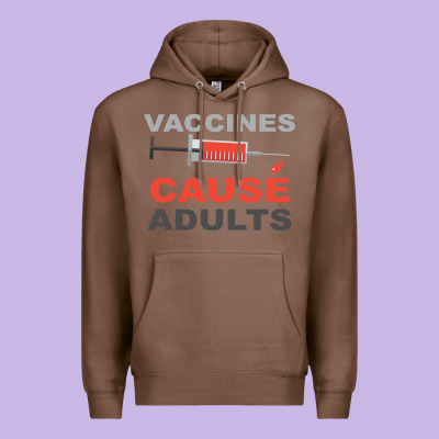 Vaccines Cause Adults Premium Hoodie Designed By Bettercallsaul