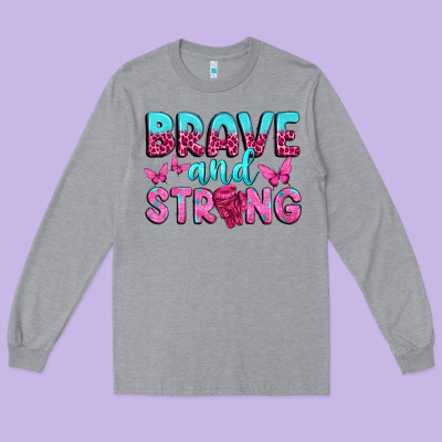 Brave And Strong Long Sleeve Tee Designed By Texasbilliewilder