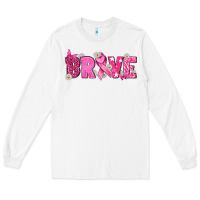 White Breast Cancer Brave Long Sleeve Tee - texasbilliewilder