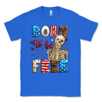 True Royal Born to be free with skeleton 4th of july Classic Tee - Neo Western