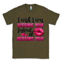 Army Green i wish i was kissing you instead of missing you Classic Tee - FaDigitalArtStudio
