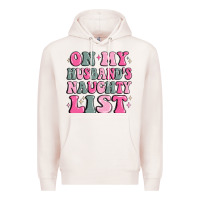 Pale Pink on my husband's naughty list Premium Hoodie - MaliasSmallBusiness