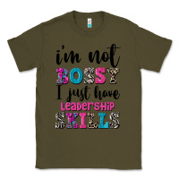 Army Green ı'm not bossy ı just have leadership skills Classic Tee - FaDigitalArtStudio