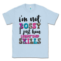 Dusty Blue ı'm not bossy ı just have leadership skills Classic Tee - FaDigitalArtStudio