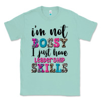 Seafoam ı'm not bossy ı just have leadership skills Classic Tee - FaDigitalArtStudio