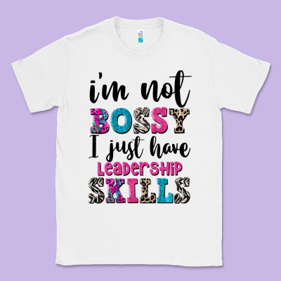 ı'm Not Bossy ı Just Have Leadership Skills Classic Tee Designed By Fadigitalartstudio