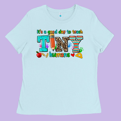 Its A Good Day To Teach Tiny Humans Ladies Tee Designed By Adodesignshop