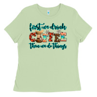 Matcha first we drink coffee then we do things Ladies Tee - AdoDesignShop