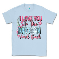 Dusty Blue i love you to the moon and back Classic Tee - FaDigitalArtStudio
