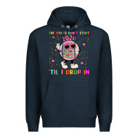 Navy the party don t start til i drop in Premium Hoodie - MaliasSmallBusiness