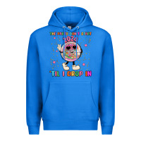 True Royal the party don t start til i drop in Premium Hoodie - MaliasSmallBusiness