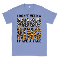 Colony Blue i dont need a mood ring i have a face Classic Tee - CowhideDigitalArt