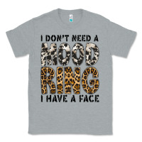 Heather Grey i dont need a mood ring i have a face Classic Tee - CowhideDigitalArt