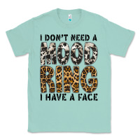 Seafoam i dont need a mood ring i have a face Classic Tee - CowhideDigitalArt