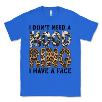 True Royal i dont need a mood ring i have a face Classic Tee - CowhideDigitalArt
