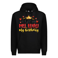 Black my day my way my birthday Premium Hoodie - MaliasSmallBusiness