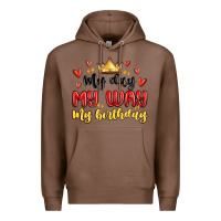 Chestnut my day my way my birthday Premium Hoodie - MaliasSmallBusiness