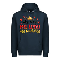 Navy my day my way my birthday Premium Hoodie - MaliasSmallBusiness