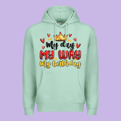 My Day My Way My Birthday Premium Hoodie Designed By Maliassmallbusiness