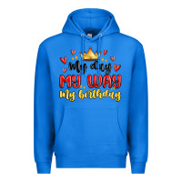 True Royal my day my way my birthday Premium Hoodie - MaliasSmallBusiness