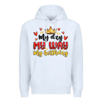 White my day my way my birthday Premium Hoodie - MaliasSmallBusiness