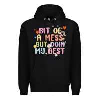 Black bit of a mess but doin' my best Premium Hoodie - MaliasSmallBusiness