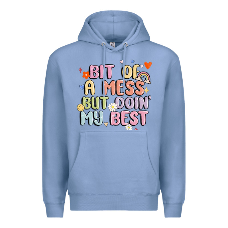 Bit Of A Mess But Doin' My Best Premium Hoodie by MaliasSmallBusiness | Teevron