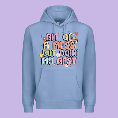 Bit Of A Mess But Doin' My Best Premium Hoodie Designed By Maliassmallbusiness