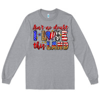 Heather Grey ain't no doubt i love this land Long Sleeve Tee - Zillion Design Studio