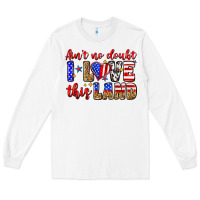 White ain't no doubt i love this land Long Sleeve Tee - Zillion Design Studio