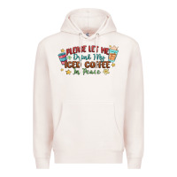 Pale Pink please let me drink my iced coffee in peace Premium Hoodie - MaliasSmallBusiness