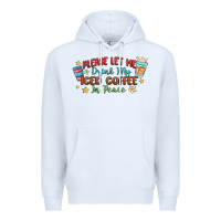White please let me drink my iced coffee in peace Premium Hoodie - MaliasSmallBusiness