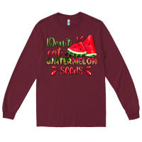 Burgundy don't eat watermelon seeds Long Sleeve Tee - Zillion Design Studio