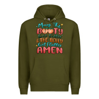 Army Green may the booty get fatter & the belly Premium Hoodie - MaliasSmallBusiness