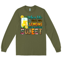 Army Green when life gives you lemons make someting sweet Long Sleeve Tee - Zillion Design Studio