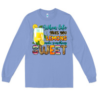Colony Blue when life gives you lemons make someting sweet Long Sleeve Tee - Zillion Design Studio