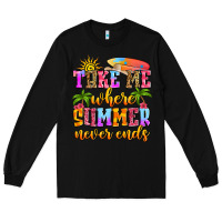 Black take me where summer never ends Long Sleeve Tee - Zillion Design Studio