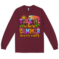 Burgundy take me where summer never ends Long Sleeve Tee - Zillion Design Studio