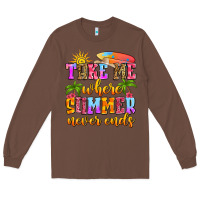 Chestnut take me where summer never ends Long Sleeve Tee - Zillion Design Studio