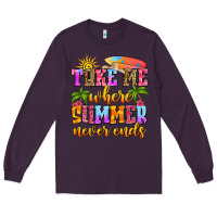 Plum take me where summer never ends Long Sleeve Tee - Zillion Design Studio