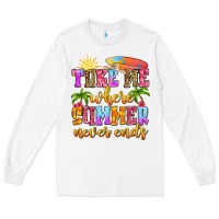 White take me where summer never ends Long Sleeve Tee - Zillion Design Studio